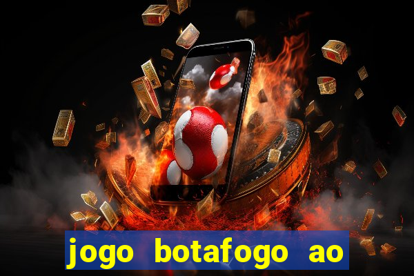 jogo botafogo ao vivo hd